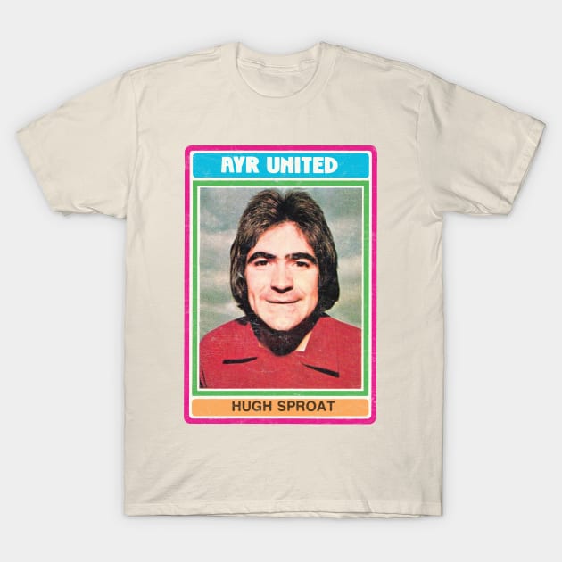 Hugh Sproat / Ayr United - Cult Scottish Footballer (Retro Design) T-Shirt by DankFutura